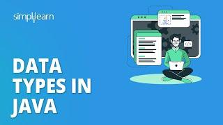 Data Types in Java | What Is a Data Type in Java ? | Java Tutorial for Beginners | Simplilearn