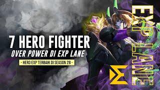 7 HERO FIGHTER EXP LANE TERBAIK DI SEASON 28 - Hero Exp Lane Over Power Buat Push Rank !