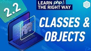 PHP Classes & Objects - Typed Properties - Constructors & Destructors - Full PHP 8 Tutorial