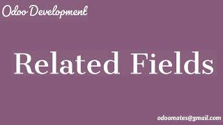 How To Add Related Fields in Odoo12