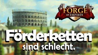 Forge of Empires -- FÖRDERKETTEN -- Wieso sie so SCHLECHT sind...