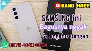 High Level Low Price - Review Samsung Galaxy S23 Plus 256gb di Tahun 2024 Bang Hape COD Tokopedia