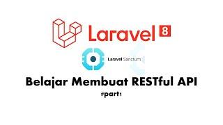 Tutorial Laravel | Membuat RESTful API Laravel 8 with Laravel Sanctum | Install and Configuration