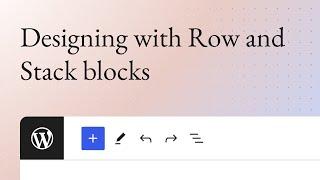 Designing with Row and Stack blocks