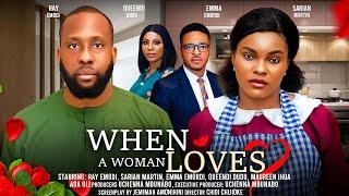 WHEN A WOMAN LOVES - RAY EMODI, SARIAN MARTIN, EMMA EMORDI, ADA ULI latest 2024 nigerian movies