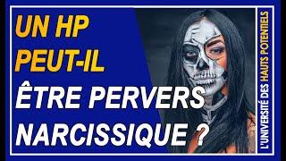 Un Haut Potentiel peut il devenir pervers narcissique ?