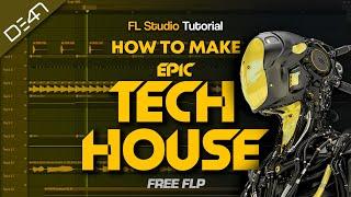 HOW TO MAKE EPIC TECH HOUSE - FL Studio Tutorial (+FREE FLP)