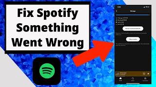 Fix Spotify Something Went Wrong Try Again Later