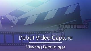 How to View Your Recordings | Debut Video Capture Tutorial