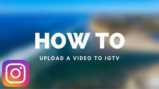 How To Upload to IGTV