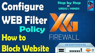 Sophos XG Firewall Tutorial | How to Create Web Filter Policy in Sophos Firewall Step by Step