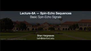 Rad229 (2020) Lecture-08A: Basic Spin-Echo Signals