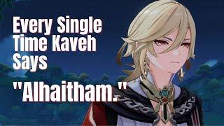 Every Single Time Kaveh Says "Alhaitham" (Up to 3.7 Update!)