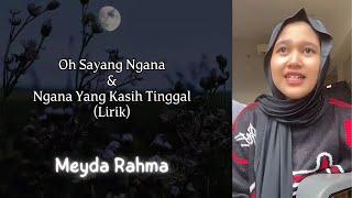 Meyda Rahma - Oh Sayang Ngana Ini Bagaimana & Kamu Yang Kasih Tinggal (Lirik)