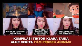 KOMPILASI TIKTOK ALUR FILM PENDEK ANIMASI KLARA TANIA | Kumpulan Video Cerita Seru & Viral