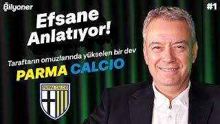 🟡 Taraftarın omuzlarında yükselen bir dev; PARMA CALCIO | Melih Gümüşbıçak | Efsane Anlatıyor #1