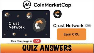 CRUST NETWORK Quiz Answers | Earn Free CRU Token | Learn & Earn CRUST NETWORK on coinmarketcap