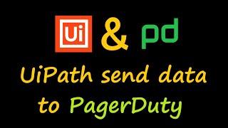 UiPath send data to PagerDuty