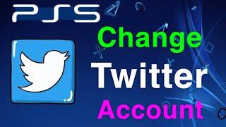 PS5 HOW TO CHANGE TWITTER ACCOUNT