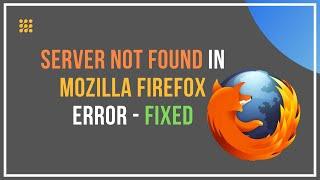 Server Not Found In Mozilla Firefox Error [FIXED]
