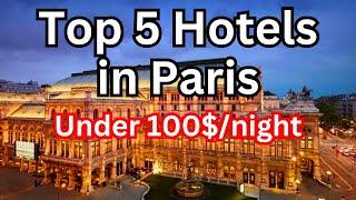 Top 5 Hotels in Paris under 100$/night [2025]