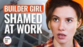 BUILDER GIRL SHAMED AT WORK | @DramatizeMe