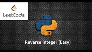 Reverse Integer LeetCode (Easy) | Solution | Python 3