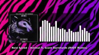 Reid Speed - Animal ft. Scott Bernhardt (RIOT Remix)