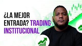 Guía en 5 PASOS para tomar las mejores entradas en Trading Institucional