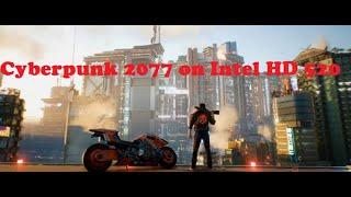 Running Cyberpunk 2077 on a Potato (intel HD) | Core i5-6200u | 8GB RAM | intel HD 520