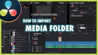 How to import Media Folder in DaVinci Resolve |