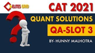CAT 2021 SLOT 3 QUANT SOLUTION - ELITESGRID/ Hunny Malhotra