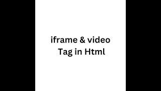 iframe & video Tag in HTML