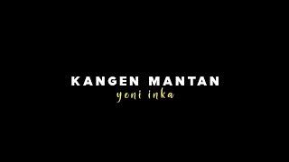 { Lirik Lagu } Kangen Mantan - Yeni Inka - Gagal Move On