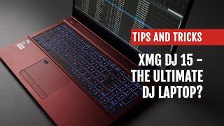 XMG DJ 15  - The Ultimate DJ Laptop? | Tips & Tricks