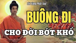 Lời Phật Dạy: BUÔNG Bỏ là Trí Tuệ - Cho Đi Là Còn Mãi!