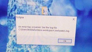 [problem solved ]An error has occouered. see the log file- Eclipse. metadeta. log