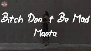 Maeta - Bitch Don't Be Mad (Lyric Video)