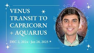 Venus Transit in Capricorn & Aquarius: Transforming Love, Money & Goals | Dec 2, 2024 - Jan 28, 2025