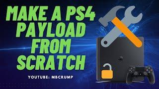 How to make a PS4 Payload from Scratch! [To use with PS4 Homebrew]