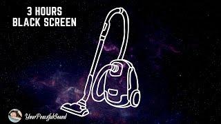 Vacuum Cleaner Sound - 3 Hours Black Screen | White Noise Sounds - Sleep, Study or Soothe a Baby