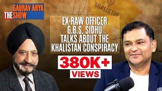 The Khalistan Conspiracy | Ex-RAW Officer GBS Sidhu On The Gaurav Arya Show