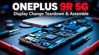 Oneplus 9R 5G Display Change Teardown & Assemble