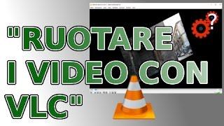 Ruotare i video con VLC. "Spiegato Semplice! Tutorial".