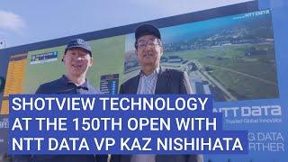 ShotView Technology at The 150th Open with NTT DATA VP Kaz Nishihata