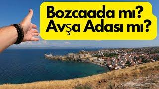 AVŞA ADASI mı BOZCAADA mı?