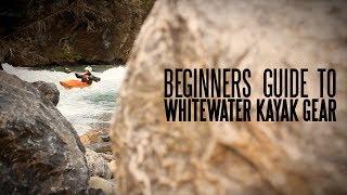 Beginners Guide to Whitewater Kayaking Gear