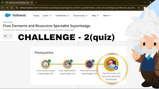 Flow Optimization || Quiz-2 || Flow Elements and Resources Specialist Superbadge || Salesforce 2024