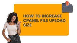 How to Increase cPanel File Upload Size