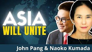 The Neocon's WORST Nightmare Is Coming True: A United Asia | J. Pang and Naoko Kumada
